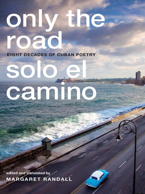 Title details for Only the Road / Solo el Camino by Margaret Randall - Available